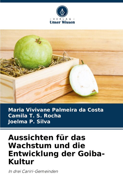 Produktbild: Aussichten f&uuml;r das Wachstum und die Entwicklung der Goiba-Kultur