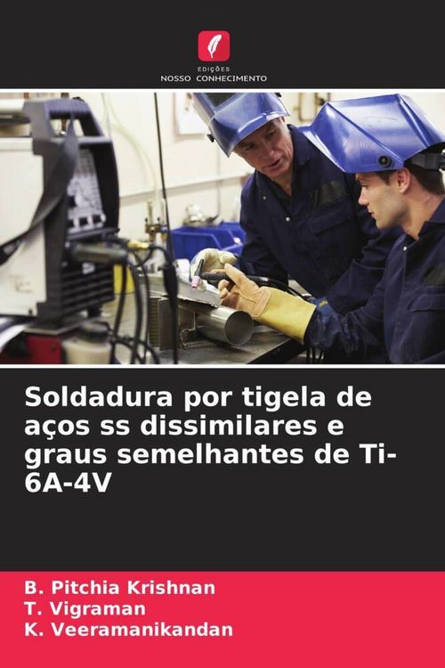 Produktbild: Soldadura por tigela de a&ccedil;os ss dissimilares e graus semelhantes de Ti-6A-4V