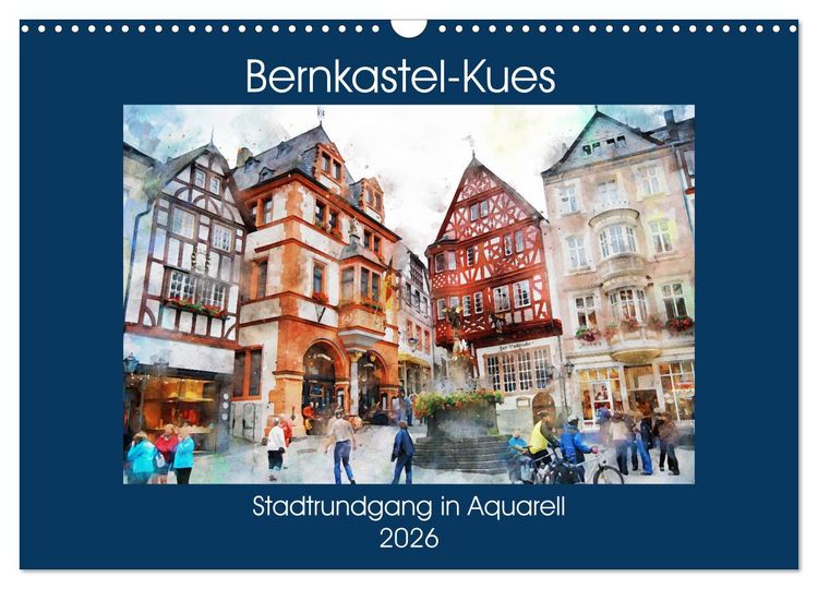 Produktbild: Bernkastel-Kues - Stadtrundgang in Aquarell (Wandkalender 2026 DIN A3 quer), CALVENDO Monatskalender