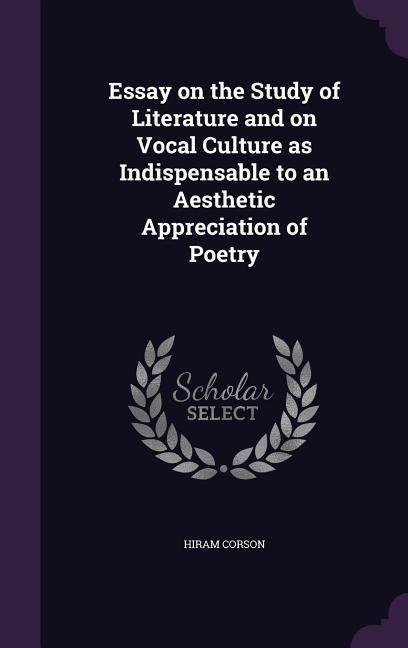 Produktbild: Essay on the Study of Literature and on Vocal Culture as Indispensable to an Aesthetic Appreciation of Poetry
