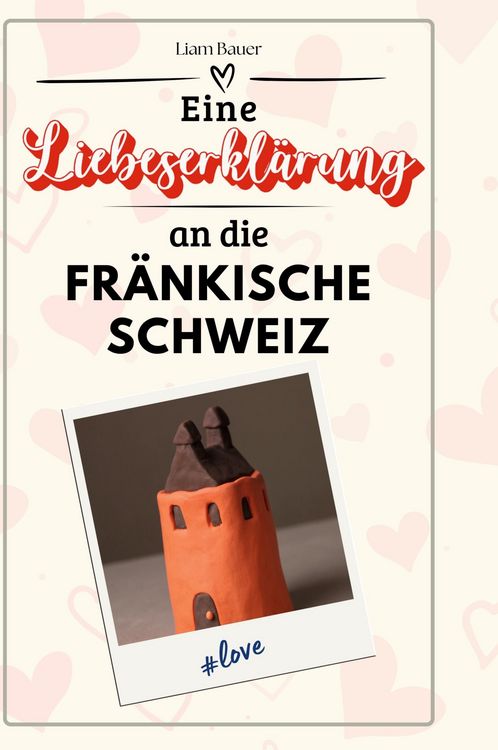 Produktbild: Eine Liebeserkl&auml;rung an die Fr&auml;nkische Schweiz