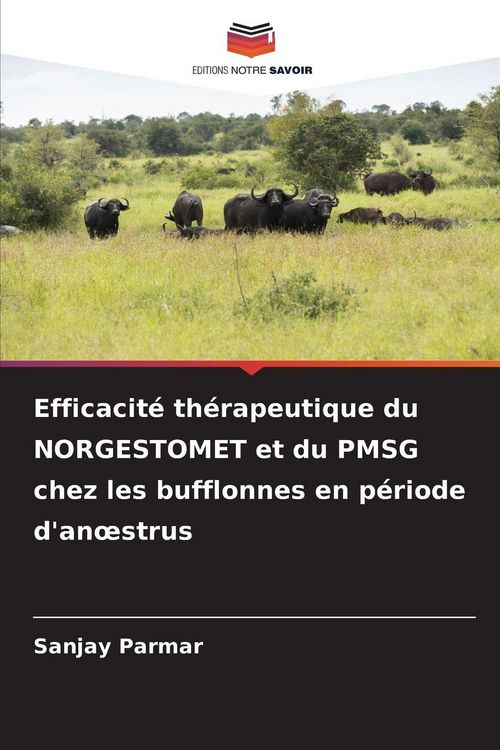 Produktbild: Efficacit&eacute; th&eacute;rapeutique du NORGESTOMET et du PMSG chez les bufflonnes en p&eacute;riode d'an&iquest;strus