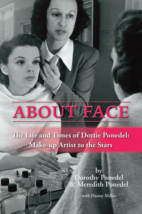 Produktbild: About Face: The Life and Times of Dottie Ponedel, Make-up Artist to the Stars