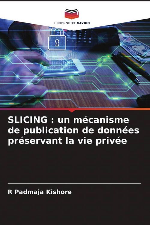 Produktbild: SLICING : un m&eacute;canisme de publication de donn&eacute;es pr&eacute;servant la vie priv&eacute;e