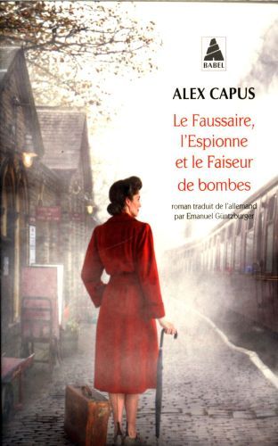 Produktbild: Capus, A: Faussaire, l'espionne et le faiseur de bombes