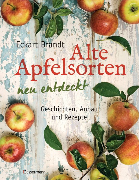 Produktbild: Alte Apfelsorten neu entdeckt - Eckart Brandts gro&szlig;es Apfelbuch