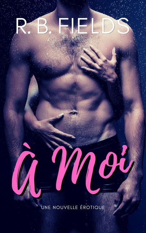 Produktbild: &Agrave; Moi: Une Nouvelle &Eacute;rotique (Court et &Eacute;pic&eacute;)
