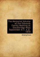 Produktbild: The Memorial Volume of the Edwards Family Meeting at Stockbridge Mass September 6-7, A.D. 1870