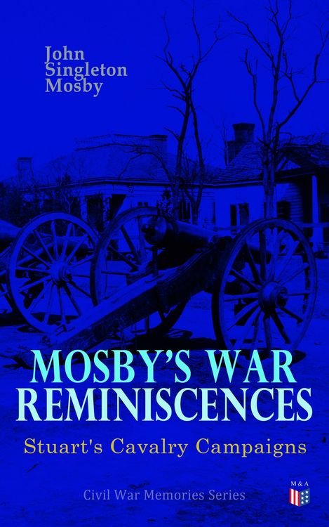 Produktbild: Mosby's War Reminiscences - Stuart's Cavalry Campaigns