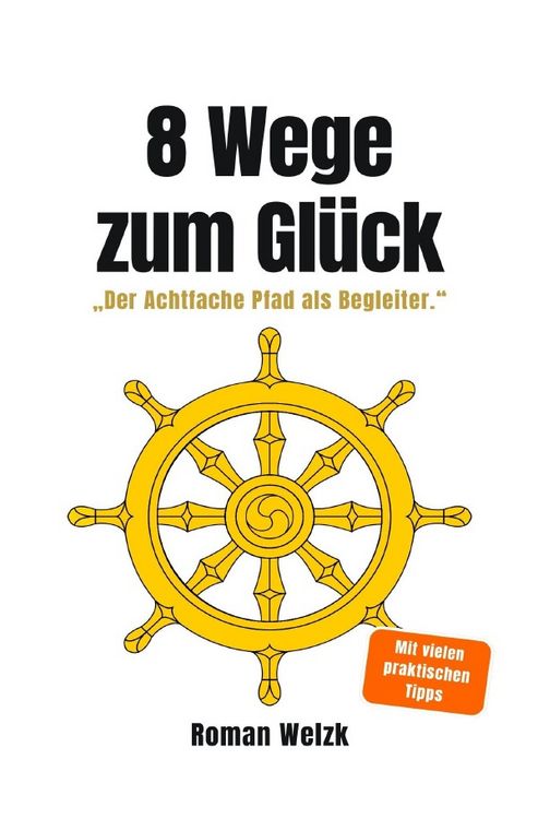 Produktbild: 8 Wege zum Gl&uuml;ck &ndash; Der buddhistische Weg aus Stress, &Uuml;berforderung und innerer Unruhe