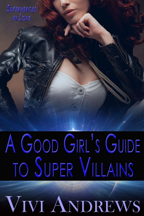 Produktbild: A Good Girl's Guide to Super Villains (Superheroes in Love, #1)