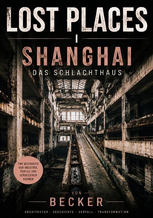 Produktbild: LOST PLACES I Shanghai &ndash; Das Schlachthaus