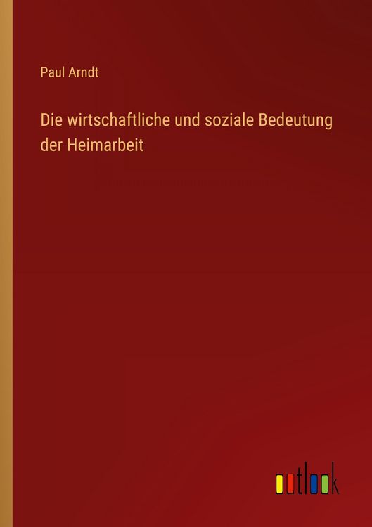 Produktbild: Die wirtschaftliche und soziale Bedeutung der Heimarbeit