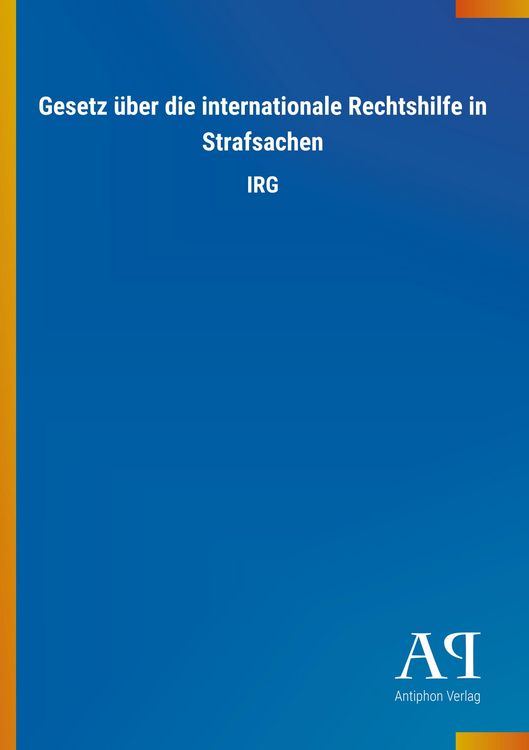 Produktbild: Gesetz &uuml;ber die internationale Rechtshilfe in Strafsachen