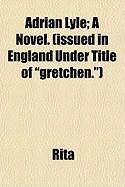 Produktbild: Adrian Lyle; A Novel. (Issued in England Under Title of "Gretchen.")