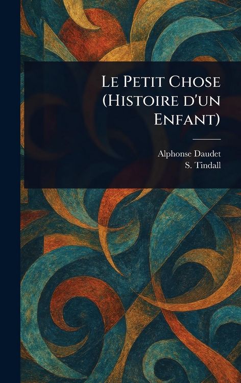Produktbild: Le Petit Chose (Histoire D'un Enfant)