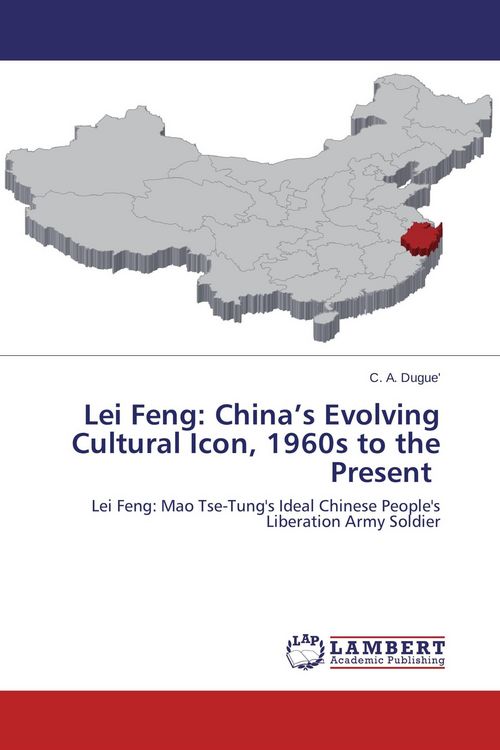 Produktbild: Lei Feng: China's Evolving Cultural Icon, 1960s to the Present