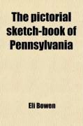Produktbild: The Pictorial Sketch-Book of Pennsylvania; Or, Its Scenery, Internal Improvements, Resources, and Agriculture