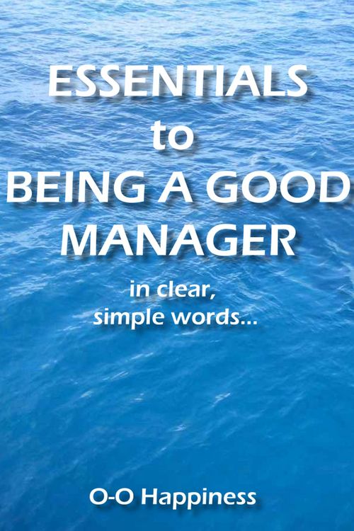 Produktbild: Essentials to Being a Good Manager ~ in clear, simple words.