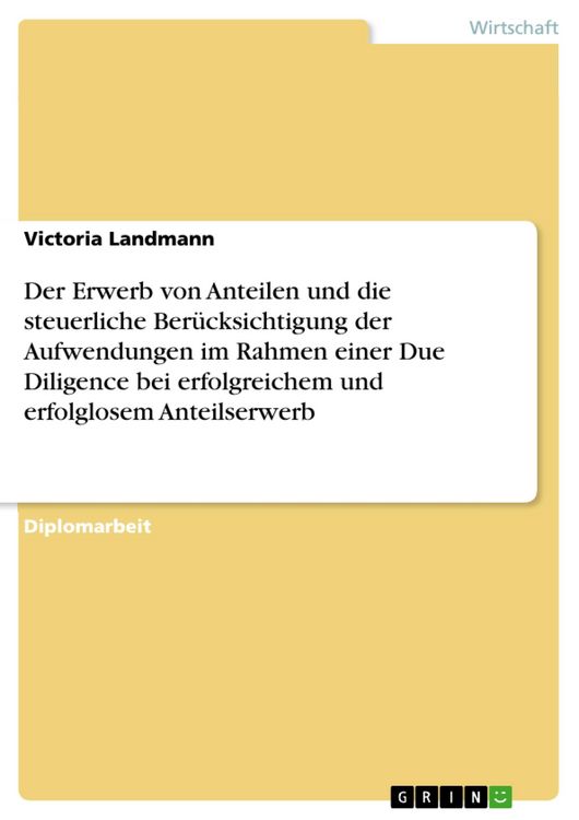 Produktbild: Der Erwerb von Anteilen und die steuerliche Ber&uuml;cksichtigung der Aufwendungen im Rahmen einer Due Diligence bei erfolgreichem und erfolglosem Anteilse