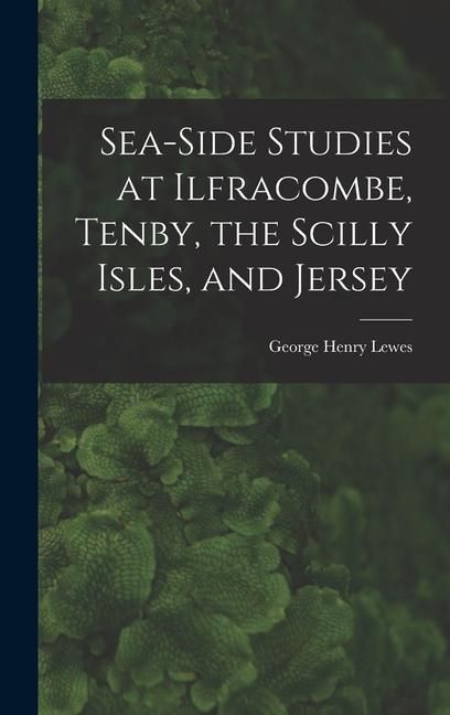 Produktbild: Sea-Side Studies at Ilfracombe, Tenby, the Scilly Isles, and Jersey