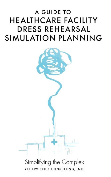 Produktbild: A Guide to Healthcare Facility Dress Rehearsal Simulation Planning