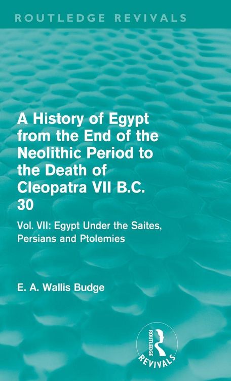 Produktbild: A History of Egypt from the End of the Neolithic Period to the Death of Cleopatra VII B.C. 30 (Routledge Revivals)