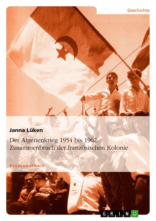 Produktbild: Der Algerienkrieg 1954 bis 1962. Zusammenbruch der franz&ouml;sischen Kolonie