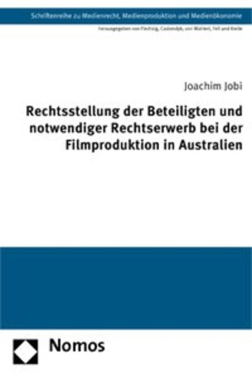 Produktbild: Rechtsstellung der Beteiligten und notwendiger Rechtserwerb bei der Filmproduktion in Australien