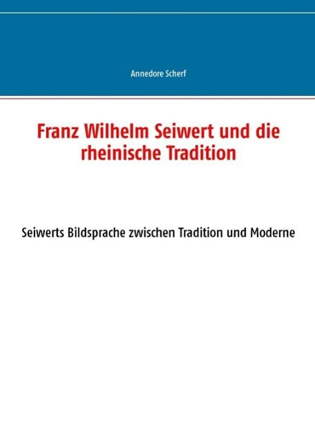 Produktbild: Franz Wilhelm Seiwert und die rheinische Tradition