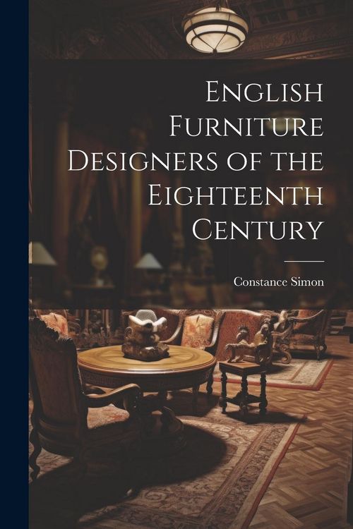Produktbild: English Furniture Designers of the Eighteenth Century