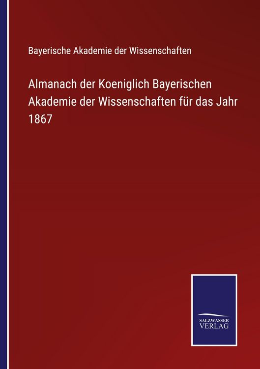 Produktbild: Almanach der Koeniglich Bayerischen Akademie der Wissenschaften f&uuml;r das Jahr 1867