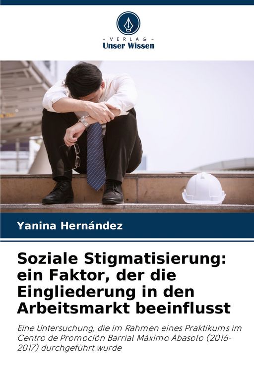 Produktbild: Soziale Stigmatisierung: ein Faktor, der die Eingliederung in den Arbeitsmarkt beeinflusst