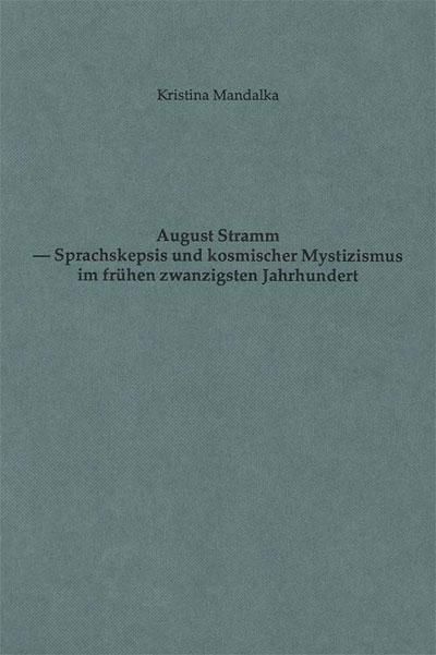 Produktbild: August Stramm - Sprachskepsis und kosmischer Mystizismus im fr&uuml;hen 20. Jahrhundert