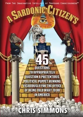 Produktbild: A Sardonic Citizen's 45 Questions to Appropriately Question a Pretentious Political Puppet Running Vicariously for the Office of Being Told What To Do