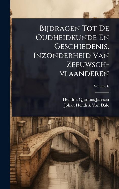 Produktbild: Bijdragen Tot De Oudheidkunde En Geschiedenis, Inzonderheid Van Zeeuwsch-vlaanderen