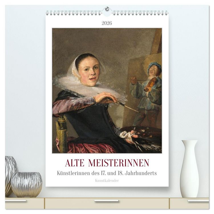 Produktbild: Alte Meisterinnen - K&uuml;nstlerinnen des 17. und 18. Jahrhunderts Kunstkalender (hochwertiger Premium Wandkalender 2026 DIN A2 hoch), Kunstdruck in Hochglanz