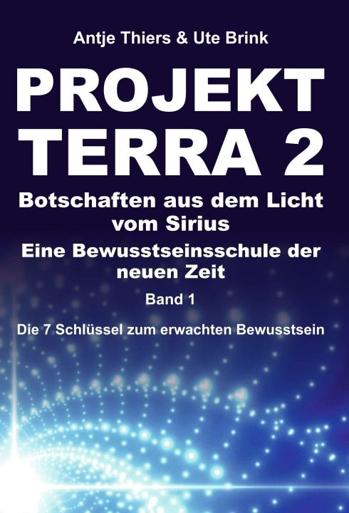 Produktbild: PROJEKT TERRA 2 &ndash; Botschaften aus dem Licht vom Sirius &ndash; Eine Bewusstseinsschule der neuen Zeit