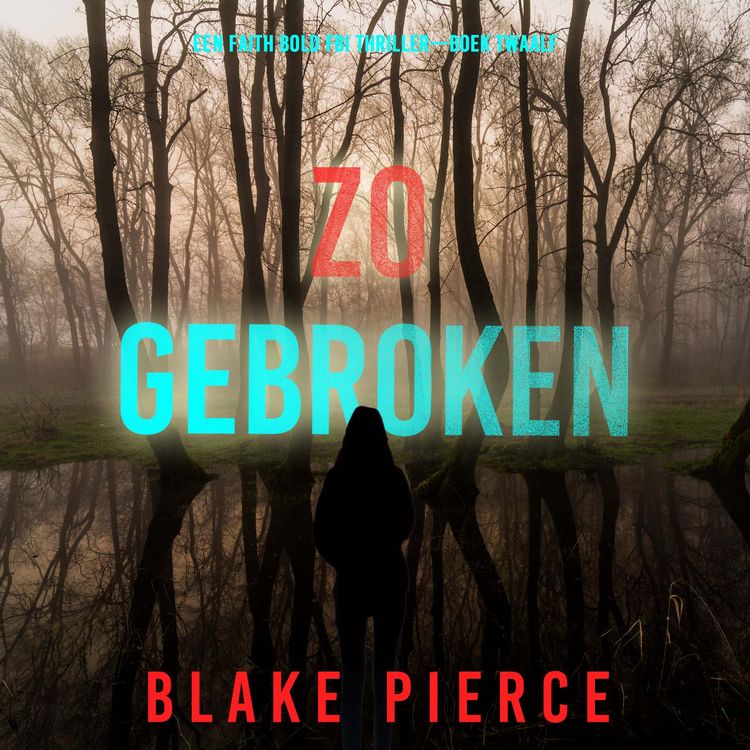 Produktbild: Zo Gebroken (Een Faith Bold FBI Thriller&mdash;Boek Twaalf)