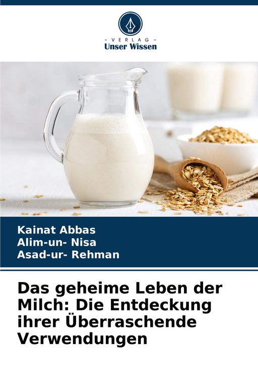 Produktbild: Das geheime Leben der Milch: Die Entdeckung ihrer &Uuml;berraschende Verwendungen
