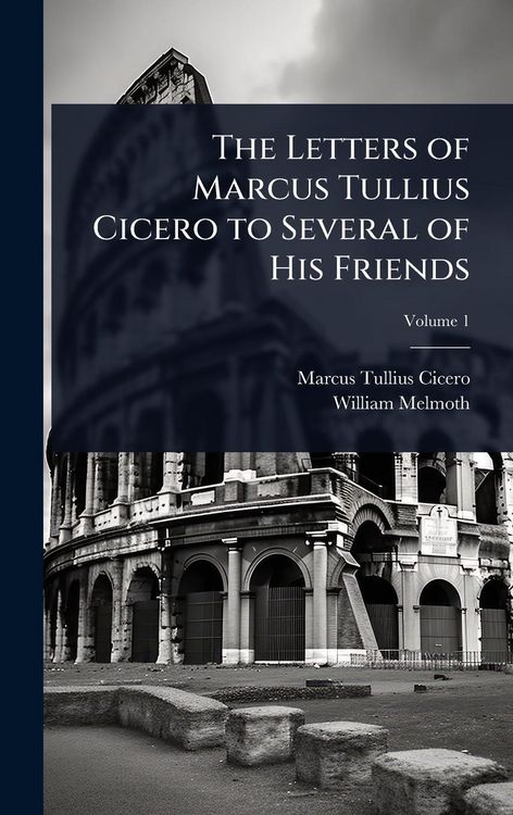 Produktbild: The Letters of Marcus Tullius Cicero to Several of His Friends