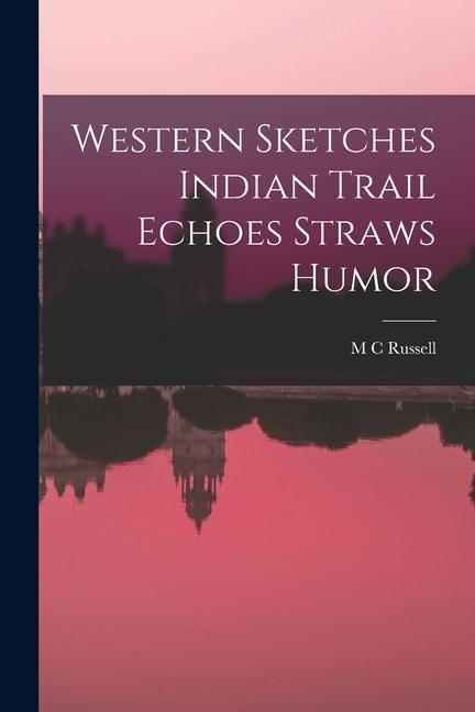 Produktbild: Western Sketches Indian Trail Echoes Straws Humor