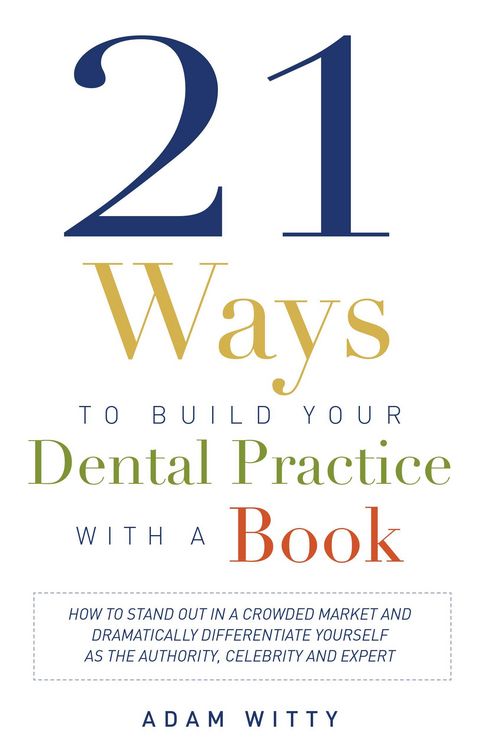 Produktbild: 21 Ways to Build Your Dental Practice with a Book