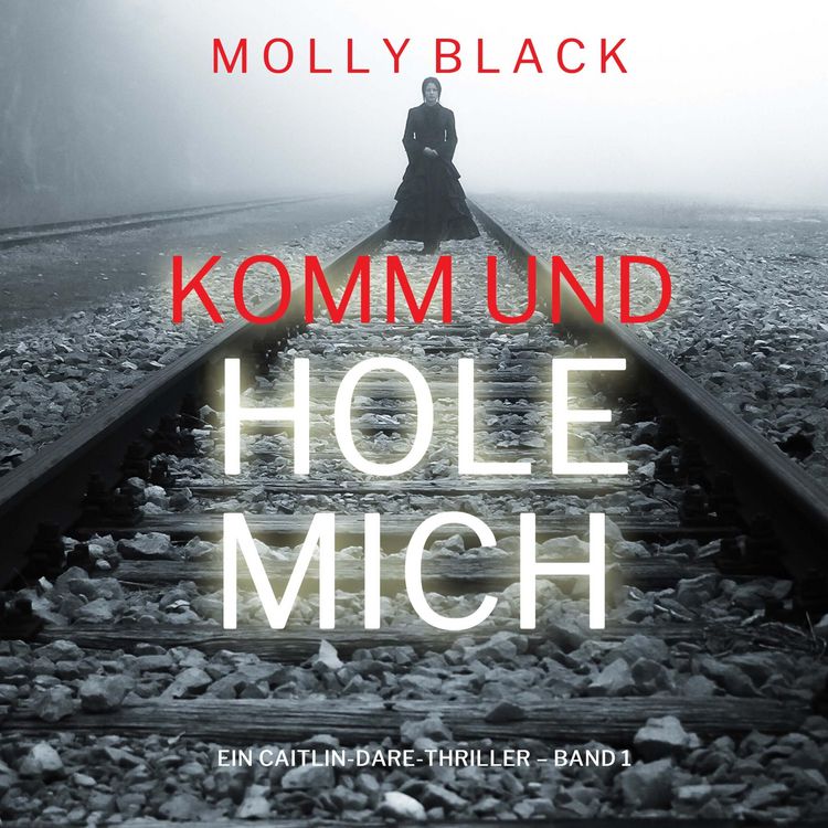 Produktbild: Komm und Hole Mich (Ein Caitlin-Dare-Thriller &ndash; Band 1)