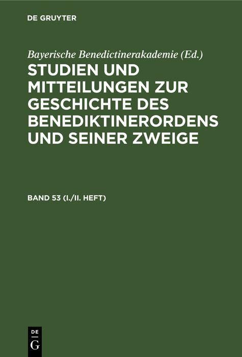Produktbild: Studien und Mitteilungen zur Geschichte des Benediktinerordens und seiner Zweige. Band 53 (I./II. Heft)