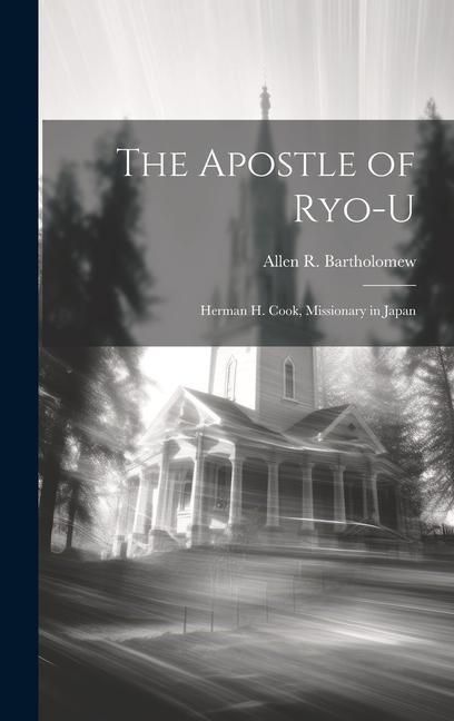 Produktbild: The Apostle of Ryo-U: Herman H. Cook, Missionary in Japan