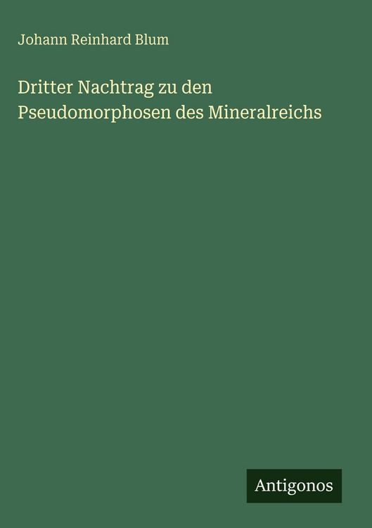 Produktbild: Dritter Nachtrag zu den Pseudomorphosen des Mineralreichs
