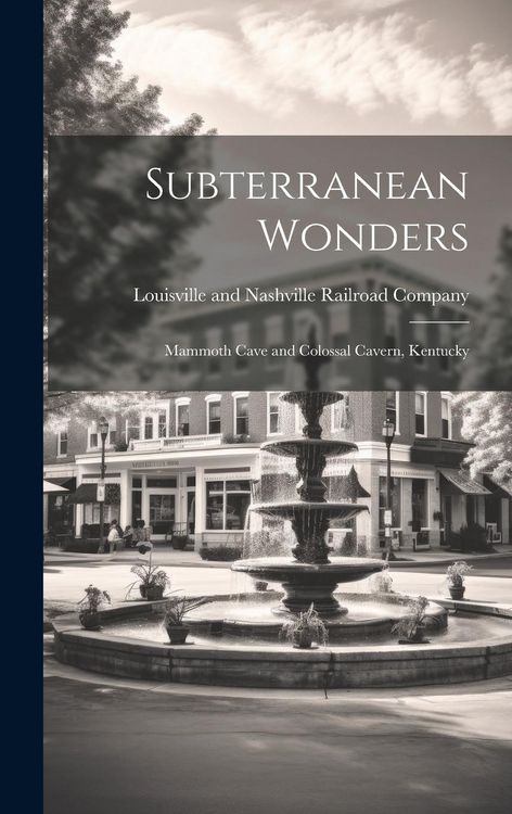 Produktbild: Subterranean Wonders: Mammoth Cave and Colossal Cavern, Kentucky
