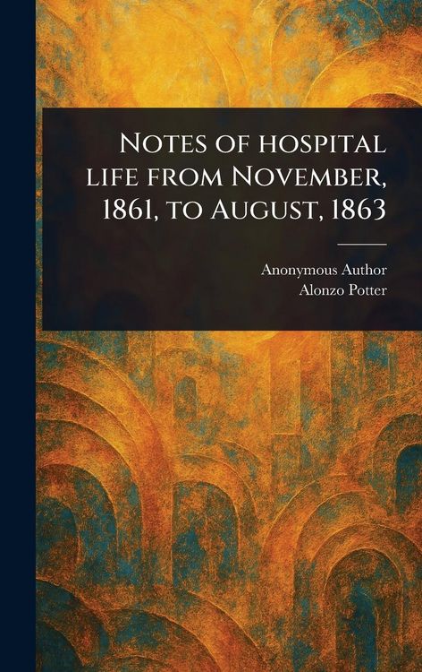 Produktbild: Notes of Hospital Life From November, 1861, to August, 1863