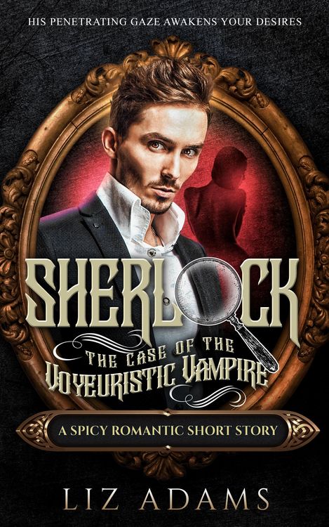 Produktbild: Sherlock, the Case of the Voyeuristic Vampire (The Casebook of a Salacious Sleuth, #4)